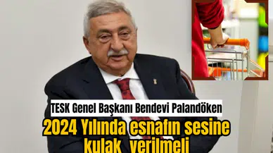 2024 YILINDA ESNAFIN SESİNE KULAK VERİLMELİ