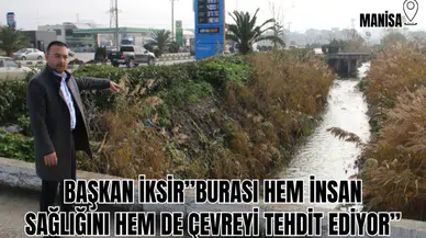 BAŞKAN İKSİR”BURASI HEM İNSAN SAĞLIĞINI HEM DE ÇEVREYİ TEHDİT EDİYOR”