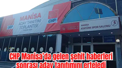CHP Manisa’da gelen şehit haberleri sonrası aday tanıtımını erteledi 