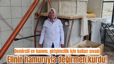 Demircili ev hanımı, girişimcilik için kolları sıvadı: Elinin hamuruyla değirmen kurdu!