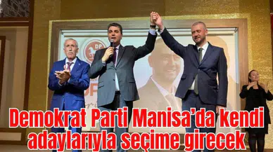 Demokrat Parti Manisa’da kendi adaylarıyla seçime girecek 