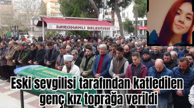 Eski sevgilisi tarafından katledilen genç kız toprağa verildi