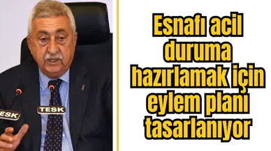 ESNAFI ACİL DURUMA HAZIRLAMAK İÇİN EYLEM PLANI TASARLANIYOR
