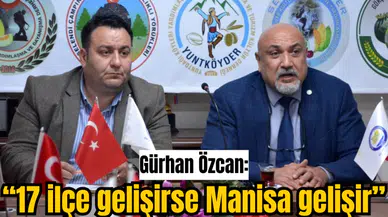 Gürhan Özcan, “17 ilçe gelişirse Manisa gelişir” 