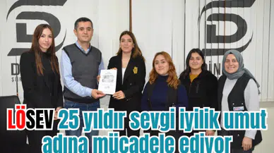 LÖSEV 25 yıldır sevgi iyilik umut adına mücadele ediyor 