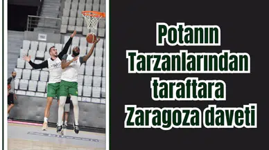 Potanın Tarzanlarından taraftara Zaragoza daveti 