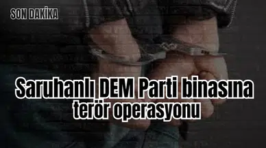 Saruhanlı DEM parti binasına terör operasyonu