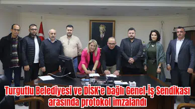 Turgutlu Belediyesi ve DİSK’e bağlı Genel-İş Sendikası arasında protokol imzalandı