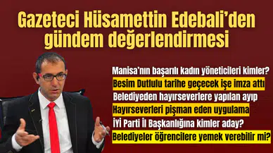 Gazeteci Hüsamettin Edebali’den günden değerlendirmesi