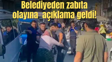 Belediyeden zabıta olayına  açıklama geldi!