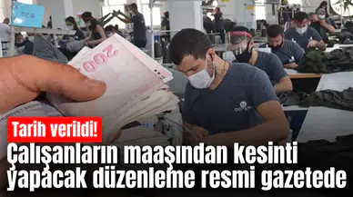 Çalışanların maaşından kesinti yapacak düzenleme resmi gazetede