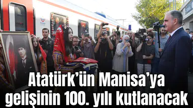 Atatürk’ün Manisa’ya gelişinin 100. yılı kutlanacak