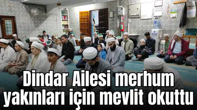 Dindar Ailesi merhum yakınları için mevlit okuttu