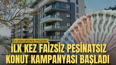 Ev alacaklara müjde! İki kamu kurumu peşinatsız ve faizsiz kampanyayı başlattı