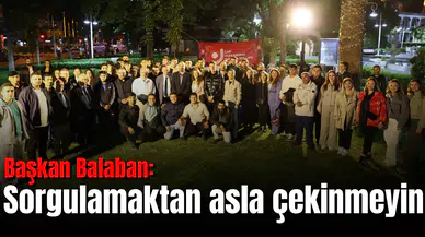 Başkan Balaban: Sorgulamaktan asla çekinmeyin