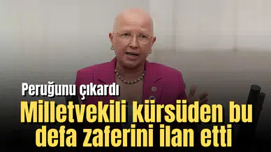 Peruğunu çıkaran milletvekili kürsüden bu defa zaferini ilan etti