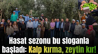 Hasat sezonu bu sloganla başladı: Kalp kırma, zeytin kır!