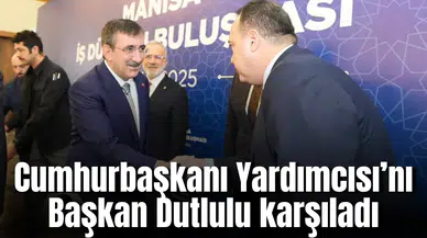 Cumhurbaşkanı Yardımcısı’nı Başkan Dutlulu karşıladı