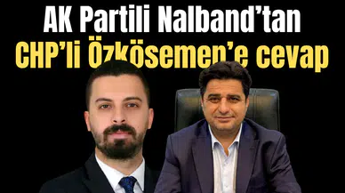 AK Parti Nalband CHP’li Özkösemen’e cevap