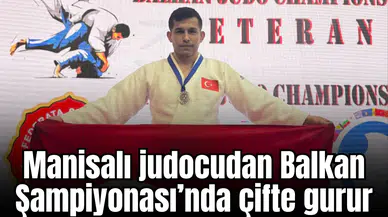 Manisalı judocudan Balkan Judo Şampiyonası’nda çifte gurur