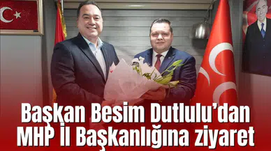 Başkan Besim Dutlulu’dan MHP İl Başkanlığına ziyaret