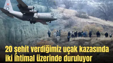 20 şehit verdiğimiz uçak kazasında iki ihtimal üzerinde duruluyor