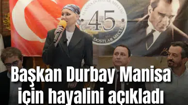 Başkan Durbay Manisa için hayalini açıkladı