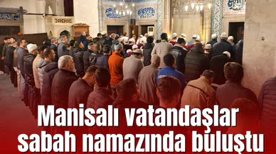 Manisalı vatandaşlar sabah namazında buluştu