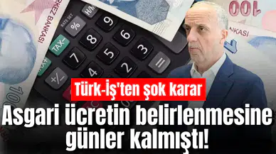 Asgari ücretin belirlenmesine günler kalmıştı! Türk-İş'ten şok karar