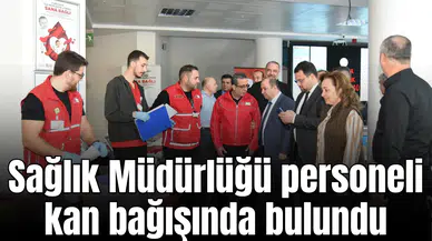 Sağlık Müdürlüğü personeli kan bağışında bulundu