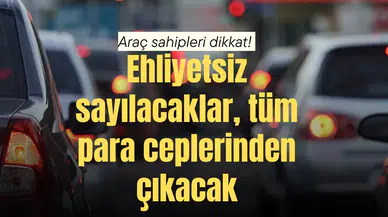 Araç sahipleri dikkat!