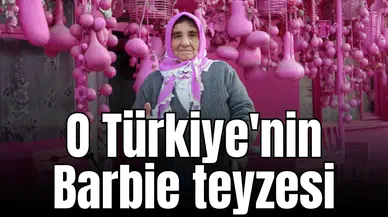 O Türkiye'nin Barbie teyzesi