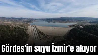 Gördes'in suyu İzmir'e akıyor