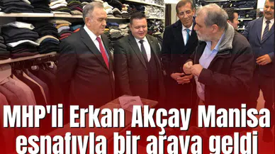 MHP'li Erkan Akçay Manisa esnafıyla bir araya geldi