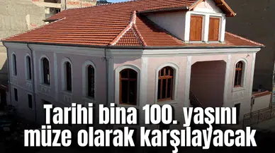 Tarihi bina 100. yaşını müze olarak karşılayacak