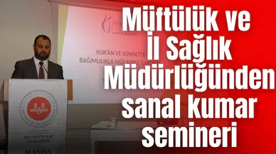 Müftülük ve İl Sağlık Müdürlüğünden sanal kumar semineri