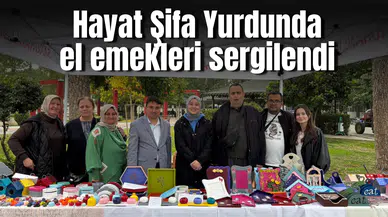 Hayat Şifa Yurdunda el emekleri sergilendi