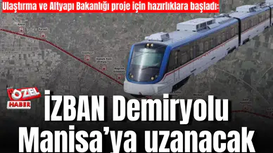 Ulaştırma ve Altyapı Bakanlığı proje için hazırlıklara başladı:  İZBAN Demiryolu Manisa’ya uzanacak