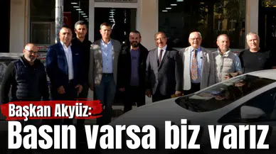Başkan Akyüz: Basın varsa biz varız