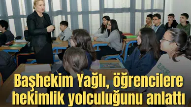 Başhekim Yağlı, öğrencilere hekimlik yolculuğunu anlattı