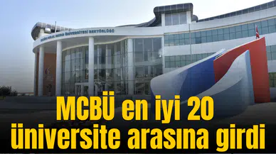 MCBÜ en iyi 20 üniversite arasına girdi