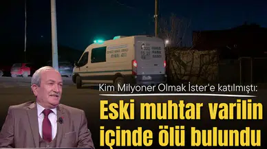 Kim Milyoner Olmak İster'e katılmıştı: Eski muhtar varilin içinde ölü bulundu