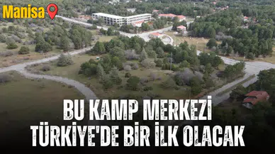 Bu kamp merkezi Türkiye'de bir ilk olacak