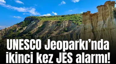 UNESCO Jeoparkı’nda ikinci kez JES alarmı!