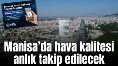 Manisa’da hava kalitesi anlık takip edilecek