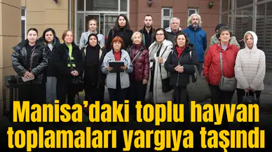 Manisa’daki toplu hayvan toplamaları yargıya taşındı