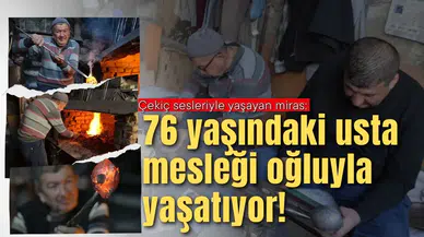 Çekiç sesleriyle yaşayan miras: 76 yaşındaki usta mesleği yaşatıyor!