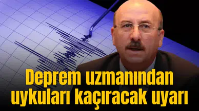 Deprem uzmanından uykuları kaçıracak uyarı