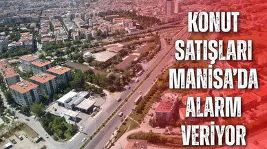 Konut satışlarında Manisa’da düşüş sürüyor