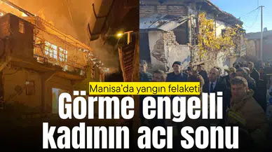 Manisa'da yangın felaketi: Görme engelli kadının acı sonu